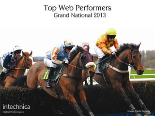 Image: Paolo Camera
Top Web Performers
Grand National 2013
 