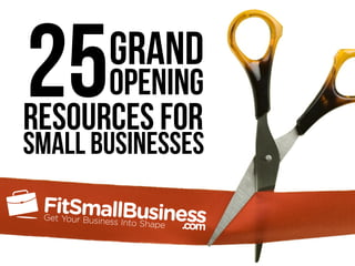 Small businesses
25Grand
Opening
Resources for
 