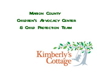 Marion County  Children’s Advocacy Center & Child Protection Team 