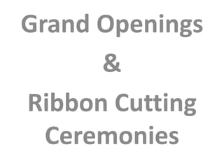 Grand Openings & Ribbon Cutting Ceremonies 