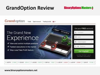 GrandOption Review
www.binaryoptionsmasters.net
 