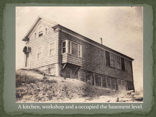 A kitchen, workshop and a occupied the basement level.