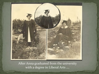 After Anna graduated from the university with a degree in Liberal Arts …. 