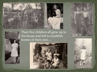 Their five children all grew up in the house and left to establish homes of their own …