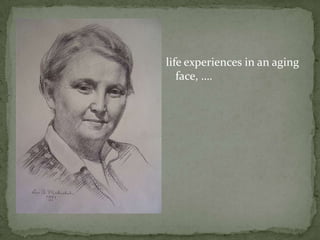 life experiences in an aging face, ….