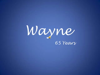 Wayne 65 Years 