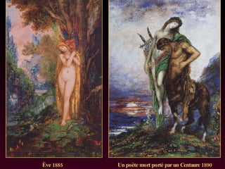 Ève 1885 Un poète mort porté par un Centaure 1890 