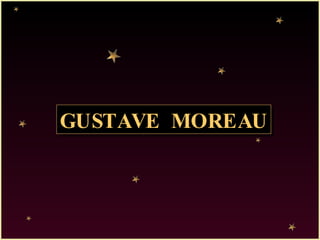 GUSTAVE  MOREAU 
