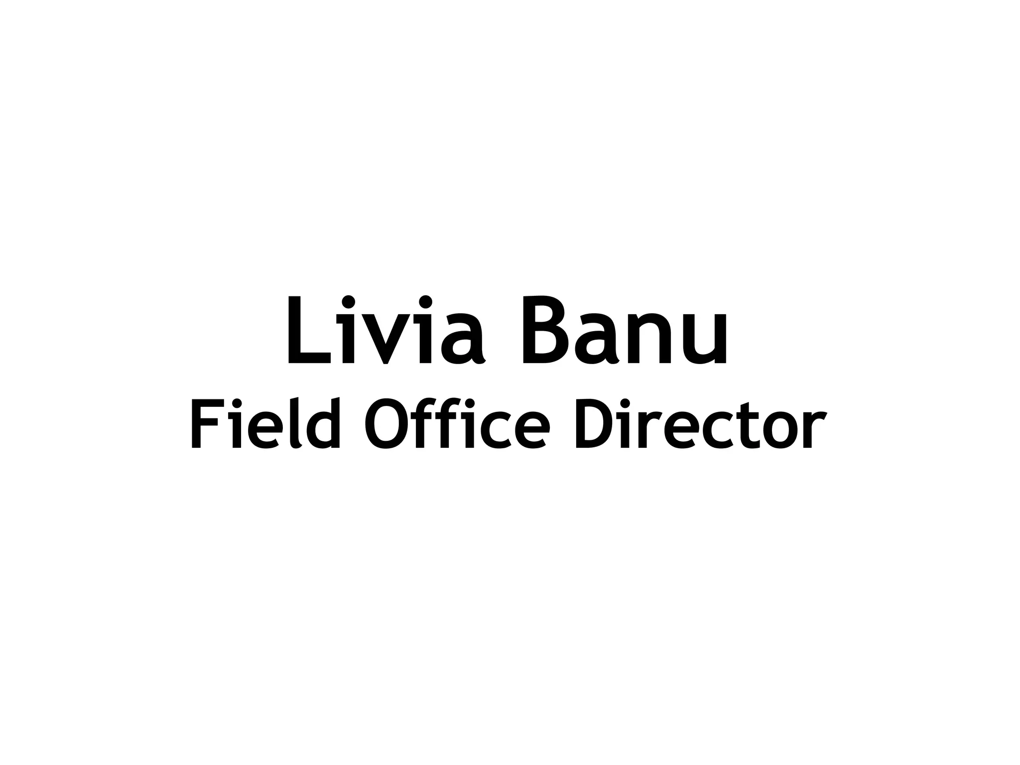 Livia Banu Field Office Director 