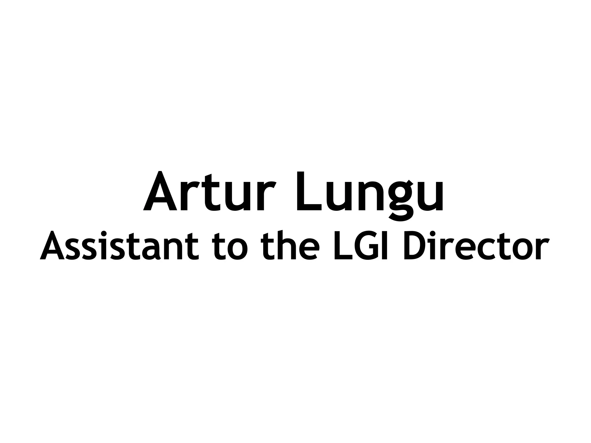Artur Lungu Assistant to the LGI Director 