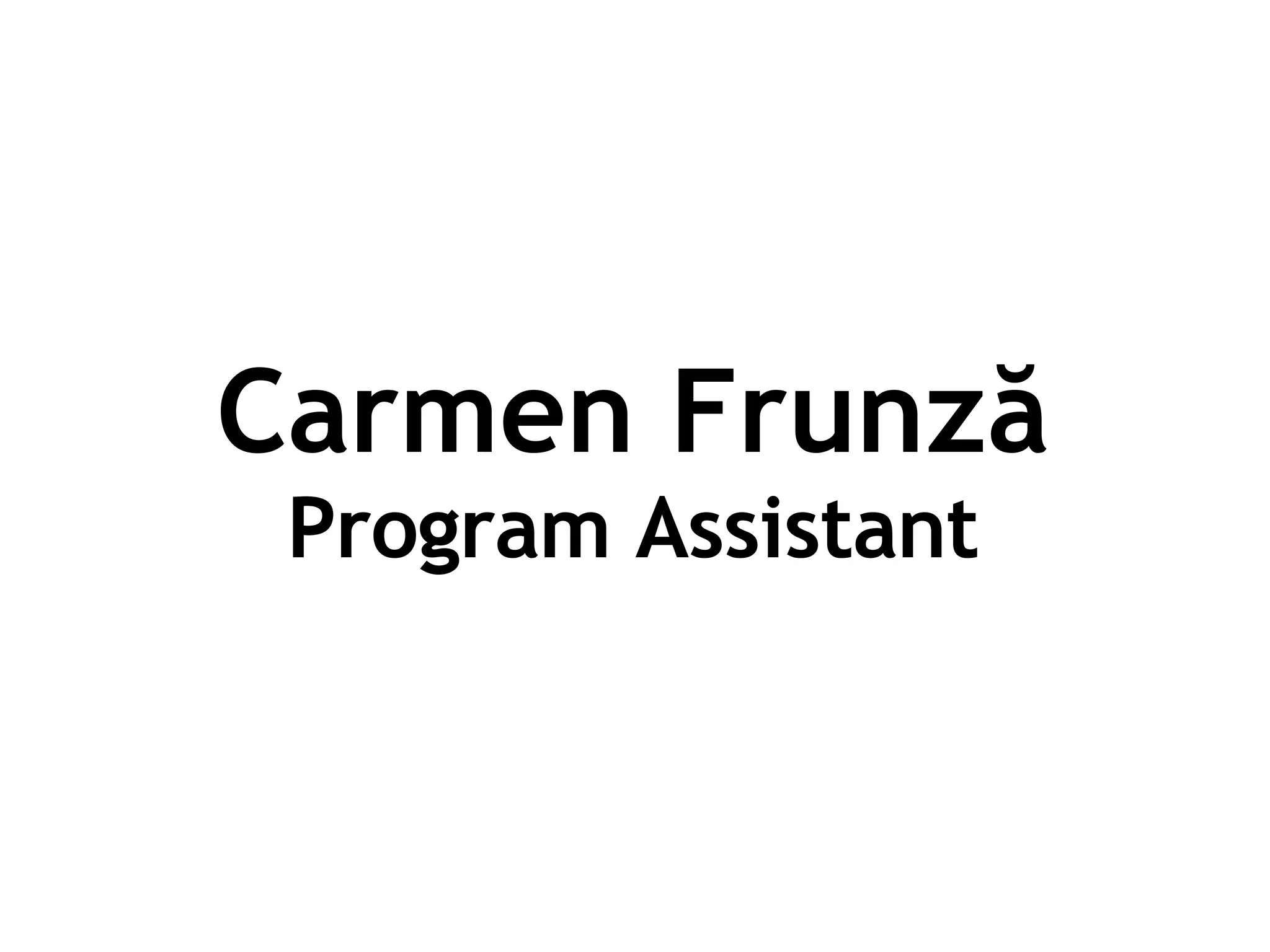 Carmen Frunză Program Assistant 