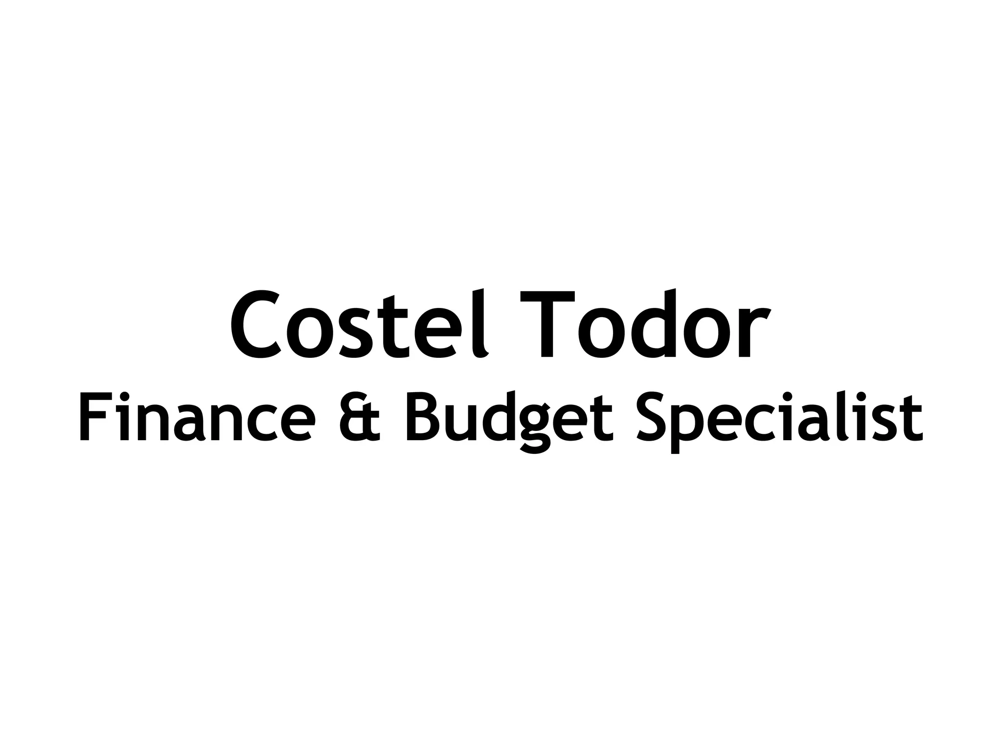 Costel Todor Finance & Budget Specialist 