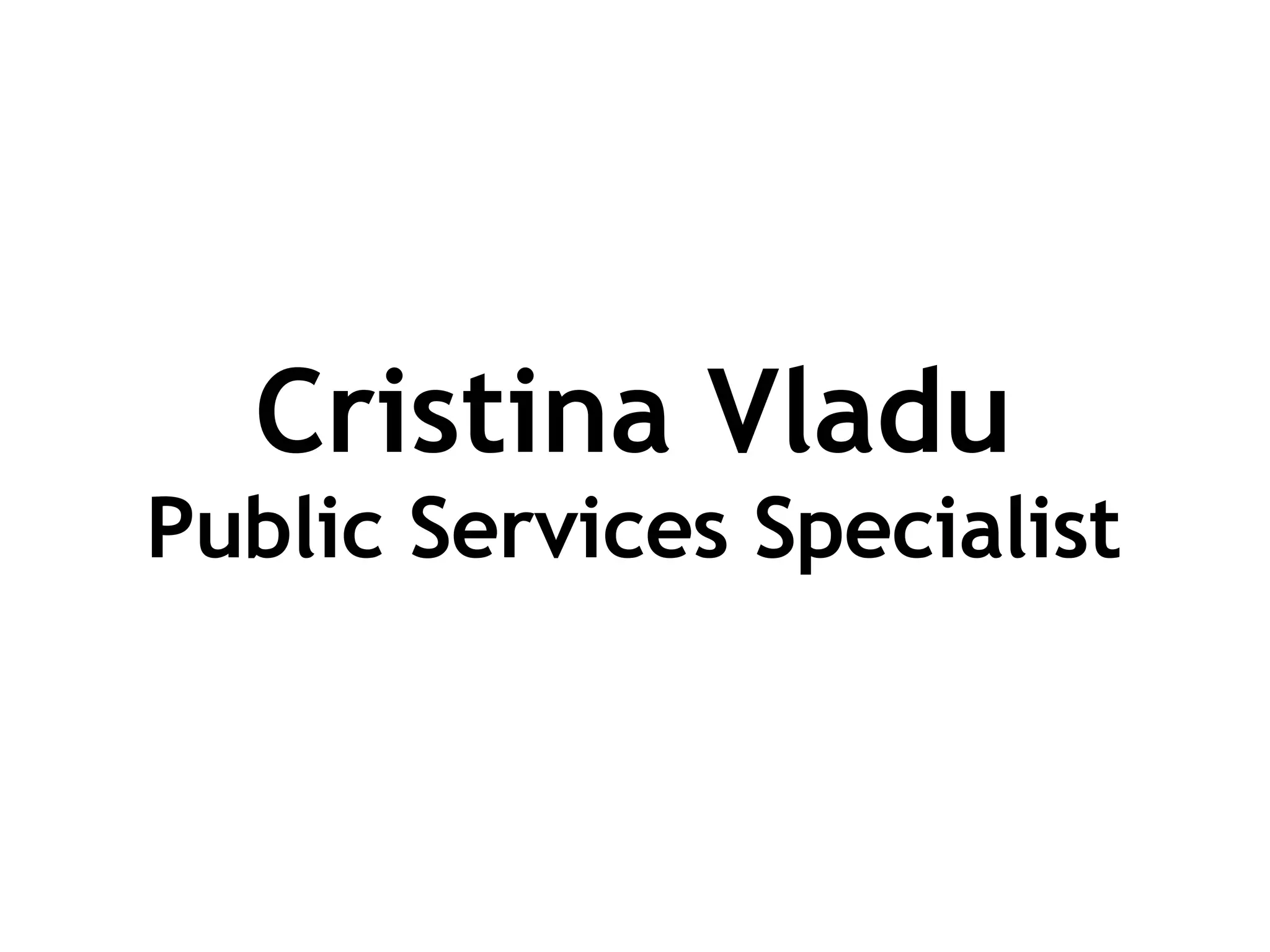 Cristina Vladu Public Services Specialist 