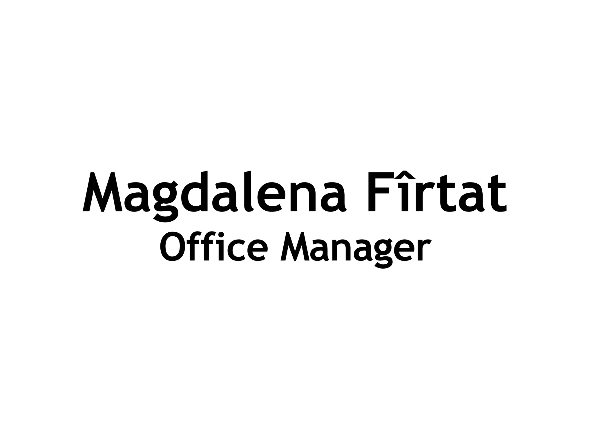 Magdalena Fîrtat Office Manager 