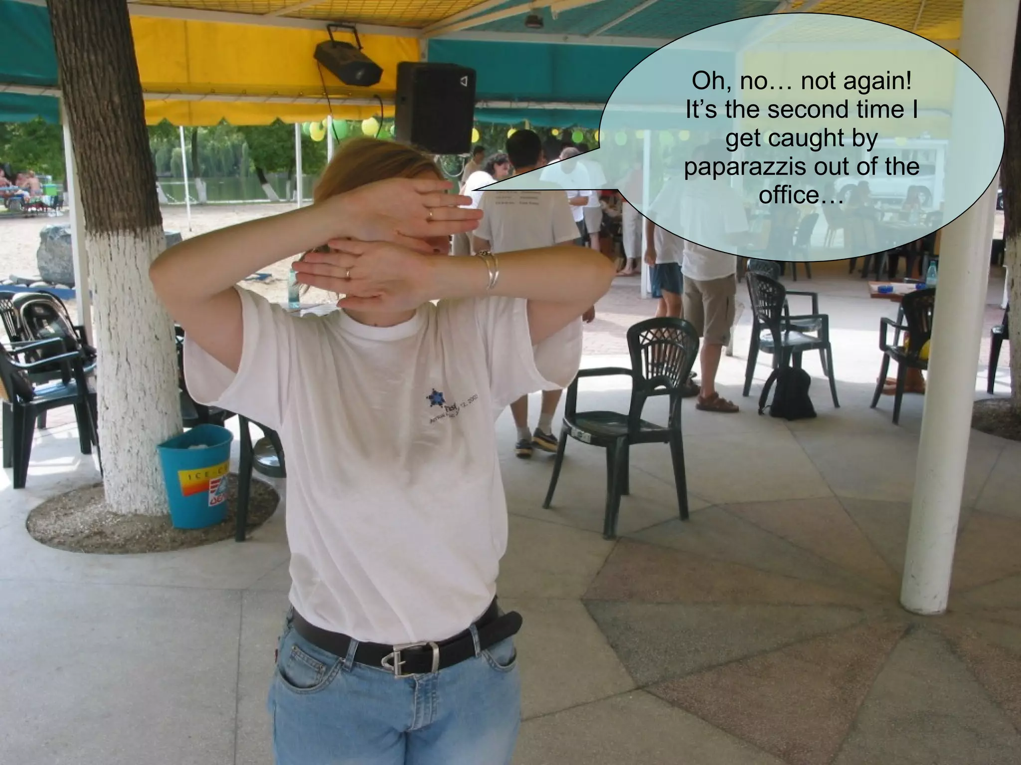 Oh, no… not again! It’s the second time I get caught by paparazzis out of the office… 