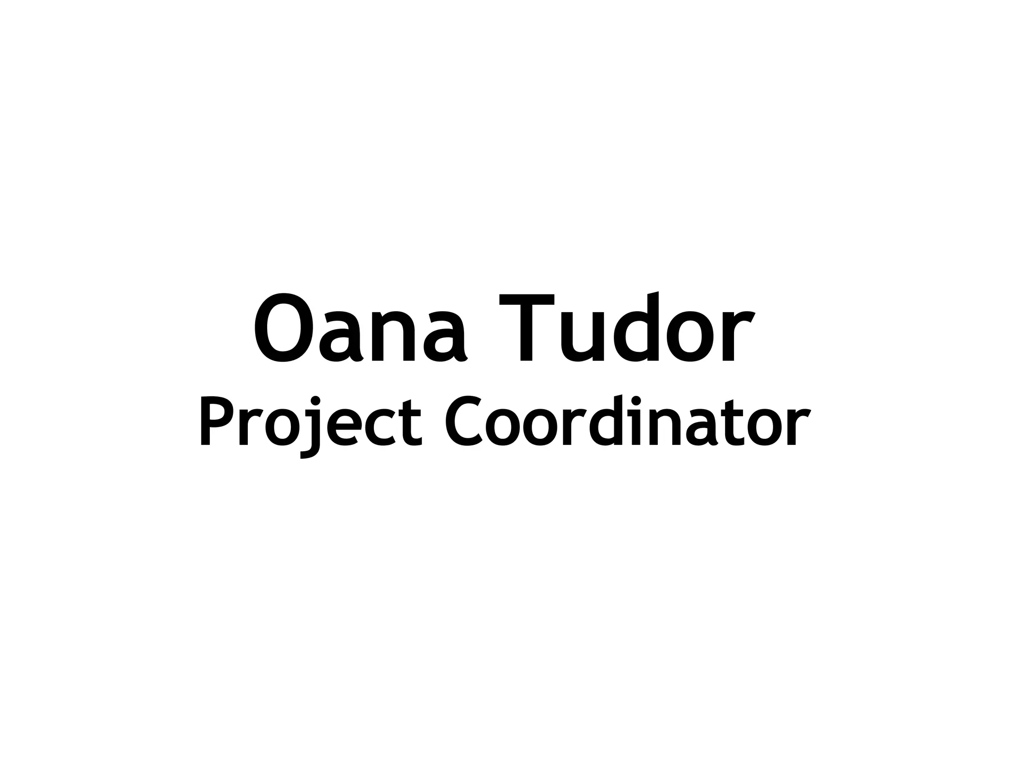 Oana Tudor Project Coordinator 