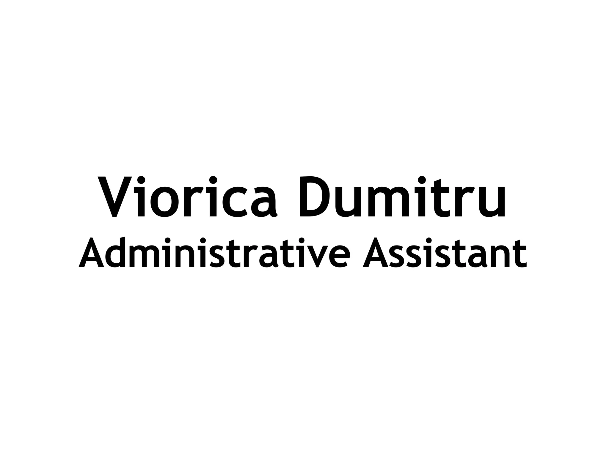 Viorica Dumitru Administrative Assistant 