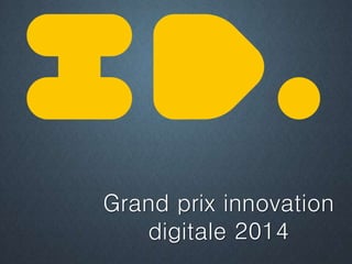 Grand prix innovation
digitale 2014
 