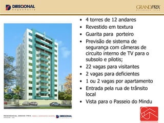 •4 torres de 12 andares 
•Revestido em textura 
•Guarita para porteiro 
•Previsão de sistema de segurança com câmeras de circuito interno de TV para o subsolo e pilotis; 
•22 vagas para visitantes 
•2 vagas para deficientes 
•1 ou 2 vagas por apartamento 
•Entrada pela rua de trânsito local 
•Vista para o Passeio do Mindu  