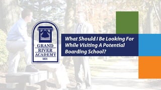 What Should I Be Looking For While Visiting A Potential Boarding School?  