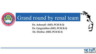 Grand Rounds Team Grand round by renal team Nov 2024.pptxkkkkkkkkk | PPTX