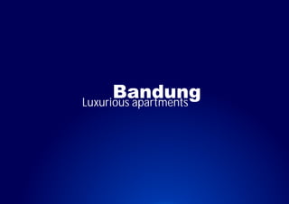 Bandung
Luxurious apartments
 