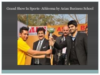 Grand Show In Sports- Athleema by Asian Business School
 