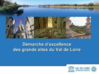 Démarche d’excellence des grands sites du Val de Loire 