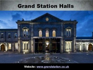Website: www.grandstation.co.uk 
 