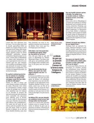 Vous avez travaillé à plusieurs reprises
à Versailles. Pour quelqu’un qui
se considère comme un « bouffon »,
baroque de surcroît, c’est un beau
terrain de jeu…
Nous avons créé Le Misanthrope et
Un amour qui ne finit pas au Théâtre
Montansieraveclesoutiendesadi-
rectrice, Géneviève Dichamp, qui
connaît bien mon travail et le suit
depuis longtemps. Le Montansier
est un beau théâtre à l’italienne,
qui oblige à jouer grand. J’ai répété
en même temps au Montansier et
à l’Opéra Royal pour Dardanus. Je
passaisd’unlieusuperbeàunautre.
C’étaitmagique.
Comment s’est passée votre collabora-
tion avec Raphaël Pichon ?
Dardanus était un spectacle ba-
roque, follement féerique et assez
lourd à monter, mais nous avons
travailléparfaitement,maindansla
main.J’aimebeaucouplajoiequise
dégage de Raphaël Pichon. C’est un
génie.
Vous passez avec légèreté et indiffé-
rence du théâtre privé au théâtre public,
d’un genre à un autre, quels projets
rêvez-vous de réaliser ?
J’ai beaucoup d’idées, d’envies, de
fantasmes ; je voudrais monter
des mélodrames, jouer Macbeth,
m’aventurer à explorer le genre po-
licier. J’adore le suspens au théâtre !
J’ai des projets d’opéras. Je reste
curieux de travailler avec Raphaël
Pichon.Nouspartageonslegoûtdes
choses différentes. Et très concrète-
ment, je serai à la rentrée sur scène
avec Catherine Frot dans Fleur de
Cactus au Théâtre Antoine. Encore
unecréature ! ­
grand témoin
voient dans leur télévision tous
les jours. C’est un effort pour tout
le monde aujourd’hui d’aller au
théâtre ou à l’opéra. Il faut en avoir
vraiment envie. J’aime offrir au pu-
blic des spectacles raffinés, sophis-
tiqués, apprêtés. J’aime les choses
théâtrales, artificielles, presque
surréalistes. Quand on joue en cos-
tume, comme dans Le Misanthrope,
on ressent plus intensément en-
core à quel point le texte et les sen-
timents qu’il sert, sont intempo-
rels.Lepublicestintelligent ;iln’est
pas nécessaire de jouer la moder-
nité pour jouer la modernité. C’est
commesiontaguaitlaJoconde…Ça
nefonctionnepas.
On a parfois le sentiment que derrière
tous ces costumes et ce maquillage,
vous cherchez à fuir quelque chose,
une époque, ou peut-être vous-même
au milieu de cette époque ?
Parfois, en effet, je trouve que
notre époque manque cruellement
de classe, d’humour voire même
de connaissances. J’essaie comme
je peux de partager avec le public
cette aspiration que j’ai toujours
eu de m’évader. Je propose des
spectaclespourquenouspuissions
rêver ensemble, des spectacles
pour réfléchir, pour se divertir.
C’est très noble le divertissement
vous savez. Divertir, cela veut dire :
aller ailleurs. Oui, probablement…
J’ai voulu très tôt sortir de moi-
même, sortir de la réalité. Cela m’a
pris très jeune. J’étais un garçon
timide et solitaire. Je ne suis pas
d’une famille d’artistes, mais mon
frère dessinait, ma sœur se ma-
quillait et maman nous emmenait
au théâtre. Vous voyez que l’on
n’échappepasàsonenfance.
Cette enfance, vous l’avez passée dans
le magnifique pays agenais. Retour-
nez-vous parfois sur vos terres ?
Non, très peu. Mais je suis allé
jouer Le Misanthrope au Théâtre
Municipal d’Agen. C’est dans cette
salle que je me produisais, adoles-
cent, lorsque j’étais comédien ama-
teur. Ce fut pour moi, très émou-
vant.
Vous avez été nommé deux fois aux
Molières, sans repartir avec. Quels
rapports entretenez-vous avec « la
profession » ?
Jen’aiaucunproblèmeaveccetype
de cérémonies. Tant que l’on peut
parler de théâtre à la télévision,
c’est important ; et je suis très flat-
té lorsque je suis sélectionné. Pour
Dardanus, Raphaël Pichon et moi-
même, avons reçu un Prix de la
Critique. Nous en avons été sincè-
rement surpris et très heureux. Ce-
pendant, je crois que tout ceci doit
rester le plus léger et le plus joyeux
possible.
Aux Molières 2014, vous avez interprété
une comédienne recevant son prix. Quel
message vouliez-vous faire passer ?
Aucun. Si ce n’est de dire qu’il faut
toujours savoir se moquer de soi-
même. Je déteste les gens qui se
prennent au sérieux. L’humour est
laformelamoinstrompeusedel’in-
telligence.
Versailles Magazine juillet-août 2015 25
je déteste
les gens qui
se prennent
au sérieux.
L’humour est
la forme la moins
trompeuse de
l’intelligence.
©MarcelHartmann
Demain, il fera jour, d’ Henry
de Montherlant au théâtre
Montansier.
Le Misanthrope de Molière,
au théâtre Montansier.
 