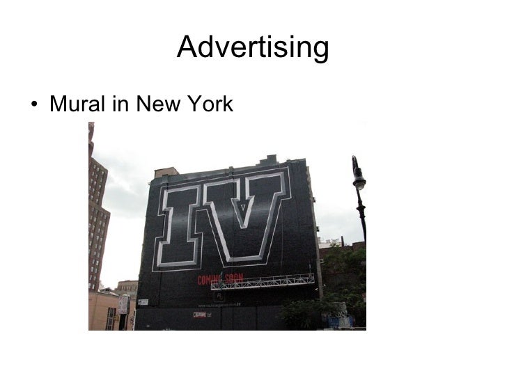 Advertising <ul><li>Mural in New York </li></ul>
