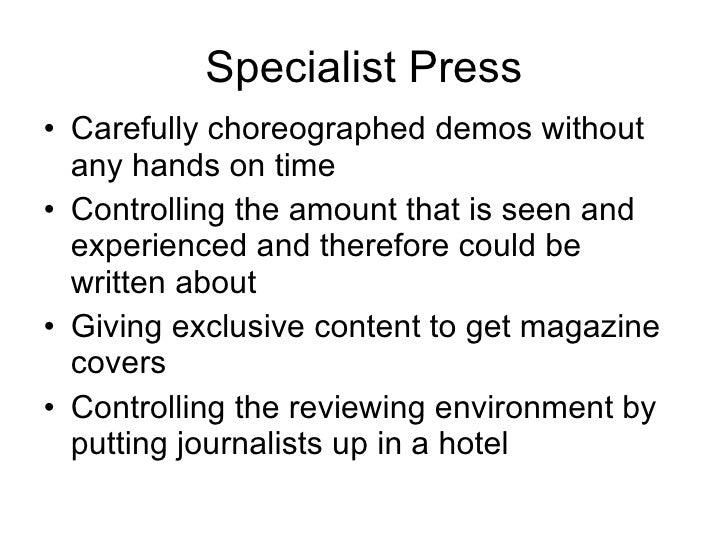 Specialist Press <ul><li>Carefully choreographed demos without any hands on time </li></ul><ul><li>Controlling the amount ...