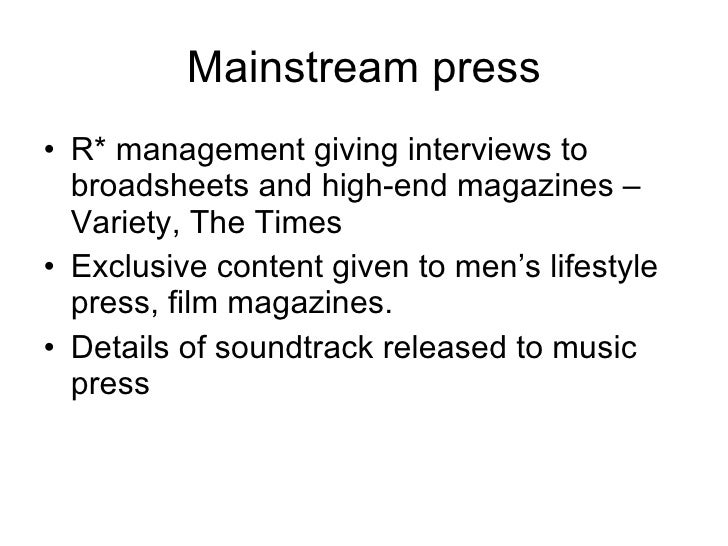 Mainstream press <ul><li>R* management giving interviews to broadsheets and high-end magazines – Variety, The Times </li><...