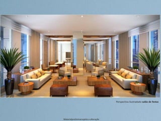 Perspectiva ilustradado salão de festas
Materialpreliminarsujeito a alteração
 
