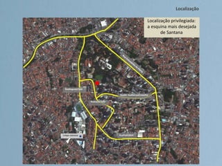 RuaPedroDollColégio Salesiano
Localização
Localização privilegiada:
a esquina mais desejada
de Santana
RuaAugustoTolle
RuaDr. GuilhermeCristoffel
RuaLuiza Tolle
 