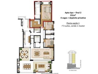 Apto tipo – final 2
231m²
4 vagas + depósito privativo
Planta opção 1
3 suítes, sendo 1 master
Material preliminar sujeito a alteração
 