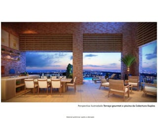 Perspectiva ilustradado Terraço gourmet e piscina da Cobertura Duplex
Material preliminar sujeito a alteração
 