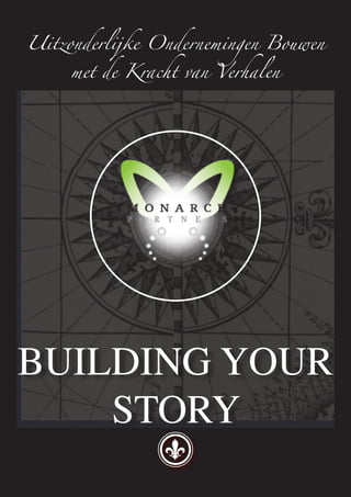 Uitzonderlijke Ondernemingen Bouwen

     met de Kracht van Verhalen




BUILDING YOUR
    STORY
 