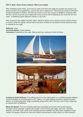 DAY 8: Split / Board Gulet sailboat / Milna (overnight)
After breakfast at the hotel, you’ll want to make sure that your b...