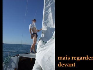 mais regarder devant 