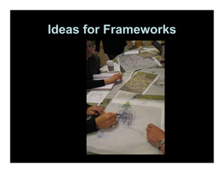 Ideas for Frameworks
 