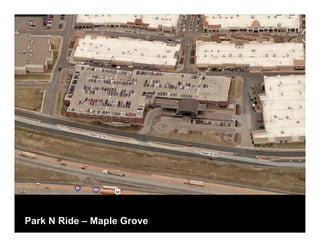 Park N Ride – Maple Grove
 