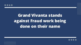 Grand Vivanta stands
against Fraud work being
done on their name
 