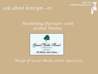 Marketing Partners with  Grand Wailea Recap of Social Media work, April 2011 