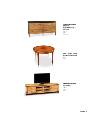 GRAND MEUBLE TV
TV CABINET
L/W 215
H 55
P/D 47 cm
COMMODE DOUBLE
6 TIROIRS
6-DRAWER DOUBLE
DRESSER
L/W 178
H 87
P/D 53 cm
TABLE RONDE SOLEIL
ROUND DINING TABLE
Ø 117
H 77 cm
65
 