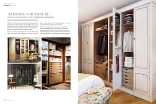 GRANGE offre toute une palette de solutions d’aménagement
pour réaliser le dressing idéal : porte pantalons, bac à linge
repensé, range cravates, range chaussures, tablette inclinée pour
les chemises, miroir, porte-bijoux et porte-cravates, éclairage…
même un rangement secret pour tiroirs est proposé !
Grange's numerous storage options will create the ideal dressing
room. From trousers, shoes, jewellery and ties racks to laundry
basket, angled shelves for shirts and soft lighting ...and even a
secret compartment within the drawers section!
GRANGE предлагает целую гамму решений обустройства
идеальной гардеробной: вешалки для брюк, корзины для
белья, вешалка для галстуков, полки для обуви, наклонные
полки для рубашек, зеркала, отделения для украшений и для
галстуков, подсветка… а также ящики с потайными отделами!
DRESSING SUR MESURE
DRESSING-ROOM MODULAR UNITS // МОДУЛЬНЫЕ ГАРДЕРОБНЫЕ
2014-15
116
 
