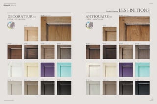 45Nouvelle
s Finitions
C
hêne
45Nouvelle
s Finitions
C
hêne
Finishes // отделки
125
2014-15
LES FINITIONS
D C02 - Chêne naturel H C02 - Chêne naturel
ANTIQUAIRE (H)DECORATEUR (D)
CHÊNE - ANTIQUAIRECHÊNE - DÉCORATEUR
D 725 - Gris
D 010 - Blanc
D C03 - Chêne chocolat
D 835 - Taupe
D 111 - Crème
D C04 - Chêne brun
D C01 - Chêne blanchi
D 850 - Carbone
D 460 - Prune
D C05 - Chêne cendré
D 900 - Noir Ebène
D 550 - Bleu Azur
D C06 - Chêne anthracite
H C01 - Chêne blanchi
H 725 - Gris
H 010 - Blanc
H C03 - Chêne chocolat
H 835 - Taupe
H 111 - Crème
H C04 - Chêne brun
H 850 - Carbone
H 460 - Prune
H C05 - Chêne cendré
H 900 - Noir Ebène
H 550 - Bleu Azur
H C06 - Chêne anthracite
 