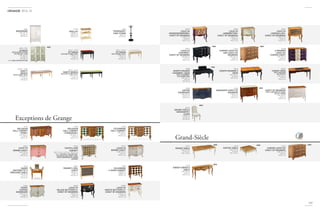 45Nouvelle
s Finitions
C
hêne
133
2014-15
JU011 + JC015
OTTOMAN
WITH BUTTONED SEAT
L/W 60 cm
H 45 cm
P/D 40 cm
JU011 + JC011
OTTOMAN
WITH FABRIC SEAT
L/W 60 cm
H 45 cm
P/D 40 cm
JX003
PERROQUET
COAT STAND
ø 64 cm
H 193 cm
JR001
WARDROBE
L/W 115 cm
H 195 cm
P/D 54 cm
JX002+JY012
SCREEN
WITH UPHOLSTERED
OPTION ON 1 SIDE
L/W 183 cm
H 168 cm
P/D 20 cm
JY015 WALLPAPER OPTION
JU010 + JC010
VANITY
BENCH
WITH FABRIC SEAT
L/W 140 cm
H 45 cm
P/D 40 cm
TD312
MARIE
ANTOINETTE’S
DRESSING TABLE
L/W 76 cm
H 71 cm
P/D 47 cm
TNC15
LOUIS XV
BOMBE CHEST
L/W 110 cm
H 87 cm
P/D 47 cm
10103
COLOMBINE
HALL CABINET
L/W 162 cm
H 90 cm
P/D 51 cm
10101
ARLEQUIN
HALL CABINET
«PINK»
L/W 162 cm
H 90 cm
P/D 51 cm
10203
COLOMBINE
2-DOOR CABINET
L/W 90 cm
H 88,5 cm
P/D 51 cm
TND15
CASTELLANE
CABINET
L/W 110 cm -H 87 cm - P/D 47 cm
TND17 WITHOUT THE DECORA-
TIVE BRASS ON FRONT LEGS,
SIDES UNDERNEATH LOWER
DRAWER
TM0E4
TROMPE-L’ŒIL
CHEST
L/W 93 cm
H 90 cm
P/D 50 cm
10102
ARLEQUIN
HALL CABINET
«TURQUOISE»
L/W 162 cm
H 90 cm
P/D 51 cm
TNE15
LOUIS XV
BOMBE CHEST
L/W 110 cm
H 87 cm
P/D 47 cm
TN0E9
PEONY
CURVED
SIDEBOARD
L/W 113 cm
H 88 cm
P/D 50 cm
Exceptions de Grange
TM0B9
LOUIS XV
«WHITE BUTTERFLY»
CHEST OF DRAWERS
L/W 77 cm
H 80 cm
P/D 41 cm
TM0A9
LOUIS XV
«BLACK BUTTERFLY»
CHEST OF DRAWERS
L/W 77 cm
H 80 cm
P/D 41 cm
JU13M
TROLLEY
L/W 70 cm
H 87,5 cm
P/D 45 cm
JU010 + JC014
VANITY BENCH
WITH BUTTONED SEAT
L/W 140 cm
H 45 cm
P/D 40 cm
NEW
TN003
SAPHIR
SIDEBOARD
L/W 160 cm
H 94,5 cm
P/D 57 cm
TB31E
JOSEPH GRANGE’S
DESK
L/W 130 cm
H 75 cm
P/D 70 cm
LUE14
CURVED LOUIS XIV
OAK CHEST OF
DRAWERS
L/W 124 cm
H 89 cm
P/D 61 cm
TM0E9
LOUIS XV
«VERSAILLES»
CHEST OF DRAWERS
L/W 77 cm
H 80 cm
P/D 41 cm
DM0E2
CHEST OF DRAWERS
WITH «MOTHER OF PEARL
STYLE» FINISH
L/W 100 cm
H 82 cm
P/D 47 cm
NB0E1
TURGOT DESK
WITH CRACKED
TOP EFFECT
L/W 145 cm
H 78 cm
P/D 65 cm
TM0C9
LOUIS XV
«RHODODENDRONS»
CHEST OF DRAWERS
L/W 77 cm
H 80 cm
P/D 41 cm
TB0E8
JOSEPH GRANGE
«SIDOBRE» DESK
WITH «SIDOBRE»
STATIONERY BOX
L/W 130 cm
H 75 cm
P/D 70 cm
1550E
AMARANTE CHEST OF
DRAWERS
L/W 91 cm
H 80 cm
P/D 44 cm
266EM
3-DRAWER
LOUIS XIV
CURVED CHEST
L/W 124 cm
H 89 cm
P/D 61 cm
TM0D9
LOUIS XV
«ARBORETUM»
CHEST OF DRAWERS
L/W 77 cm
H 80 cm
P/D 41 cm
TME11
LOUIS XV
«SIDOBRE»
CHEST OF DRAWERS
L/W 100 cm
H 77 cm
P/D 52 cm
NEW
NEW
NEW
NEW
OAE74
GRAND-SIÈCLE
«AMARANTE»
CHAIR
L/W 50 cm
H 102 cm
P/D 48 cm
NEW
LU016
GIBIER CONSOLE
TABLE
L/W 176 cm
H 90 cm
P/D 51 cm
LU017
DINING TABLE
L/W 212 cm
H 77,5 cm
P/D 110 cm
LU018
COFFEE TABLE
L/W 110 cm
H 46 cm
P/D 110 cm
Grand-Siècle
NEW
NEW NEW
LU019
CURVED LOUIS XIV
CHEST OF DRAWERS
L/W 124 cm
H 89 cm
P/D 61 cm
NEW
 