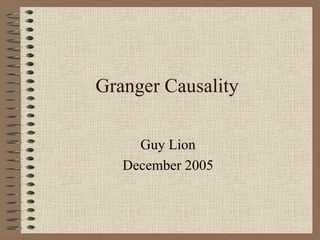 Granger Causality Guy Lion December 2005 