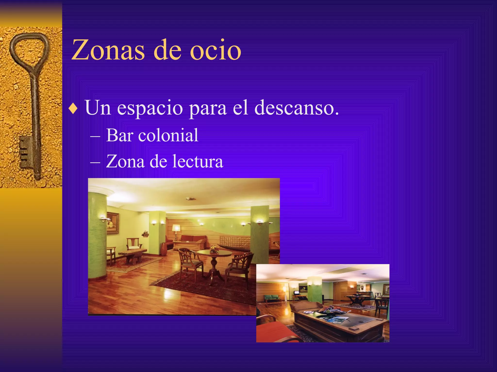 Zonas de ocio Un espacio para el descanso. Bar colonial Zona de lectura 